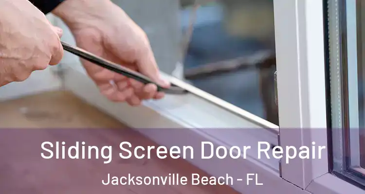 Sliding Screen Door Repair Jacksonville Beach - FL