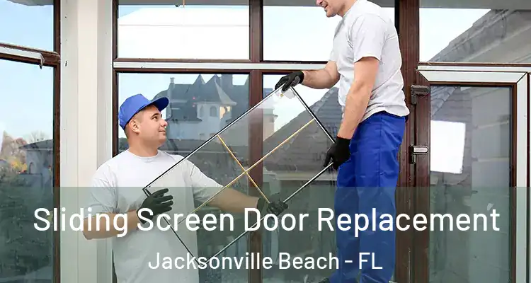 Sliding Screen Door Replacement Jacksonville Beach - FL