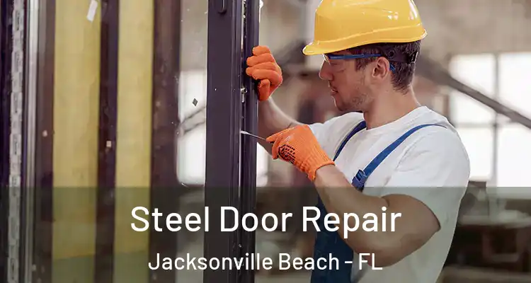 Steel Door Repair Jacksonville Beach - FL