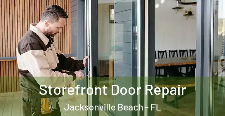 Storefront Door Repair Jacksonville Beach - FL