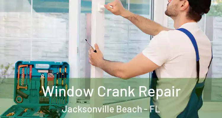 Window Crank Repair Jacksonville Beach - FL