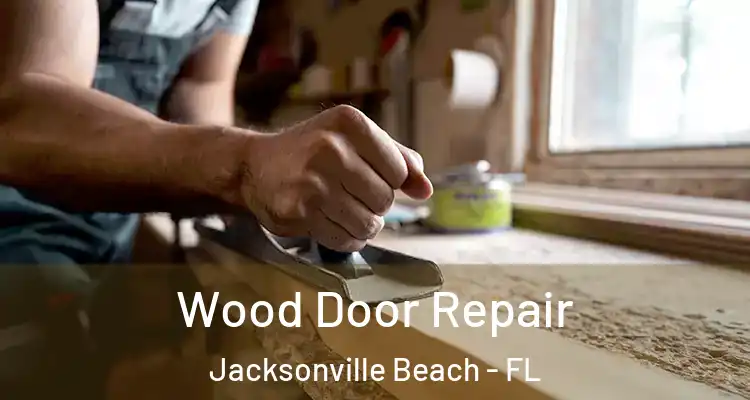 Wood Door Repair Jacksonville Beach - FL